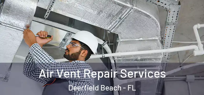  Air Vent Repair Services Deerfield Beach - FL