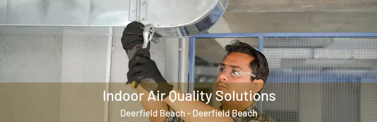  Indoor Air Quality Solutions Deerfield Beach - Deerfield Beach