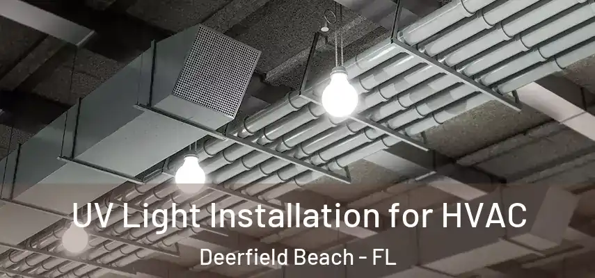  UV Light Installation for HVAC Deerfield Beach - FL